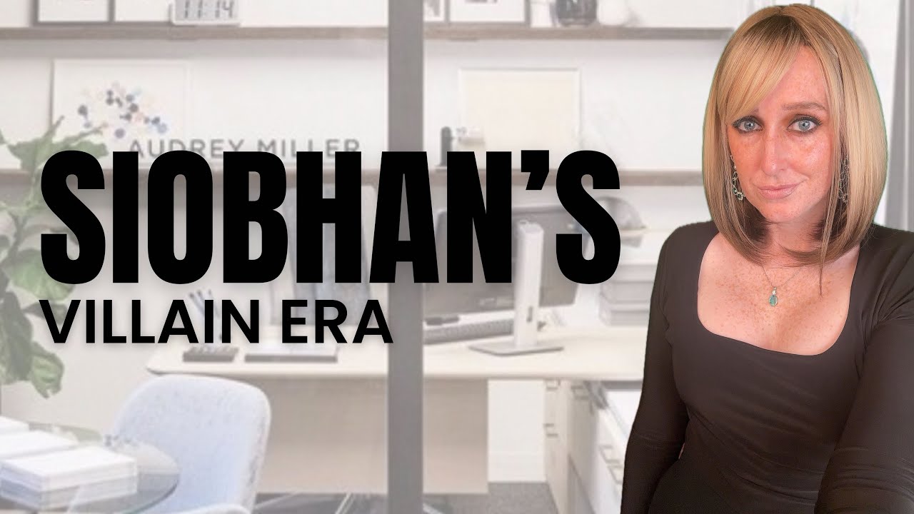 Siobhan’s Villain Era