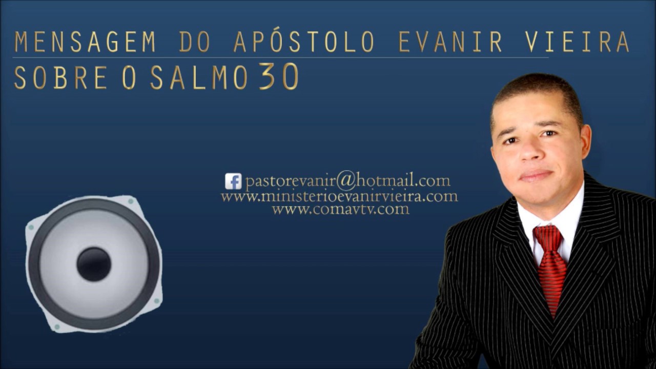 Mensagem do salmo 30, com Pr.Evanir Vieira