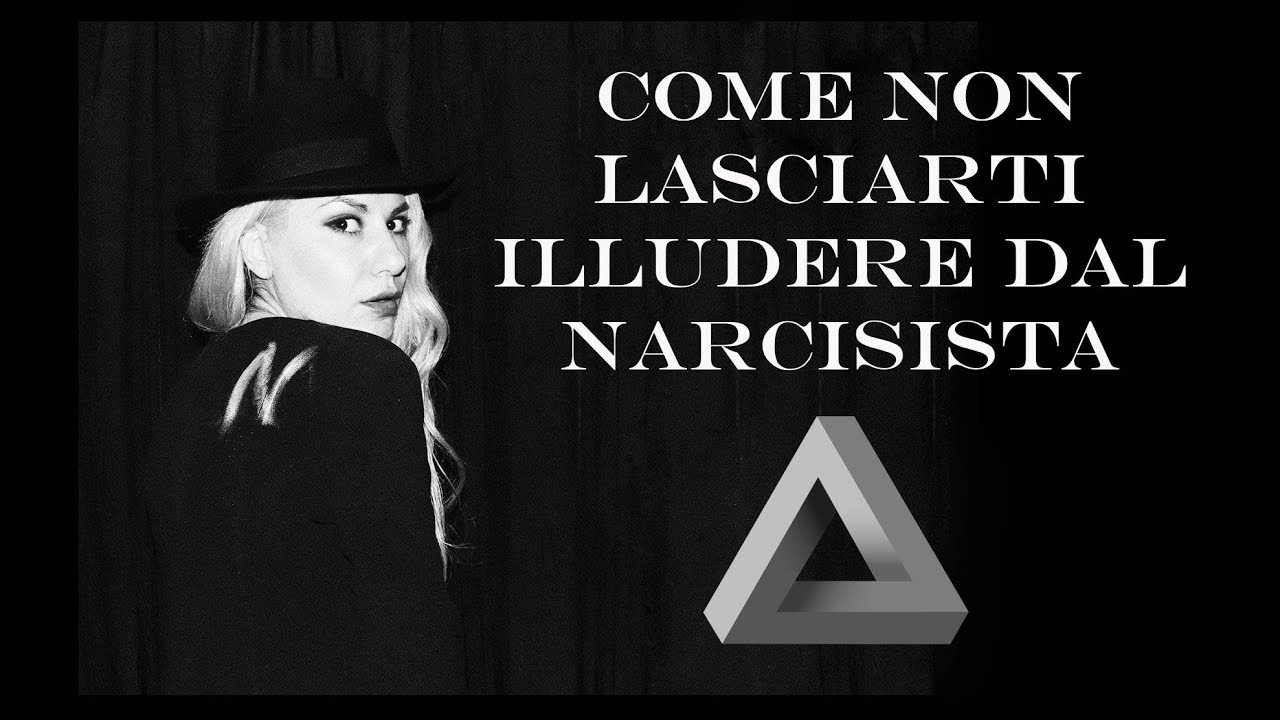 ▲ Come Non lasciarti Illudere dal Narcisista▲