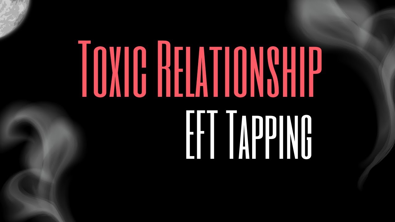 Tapping for toxic relationships [EFT - Long]