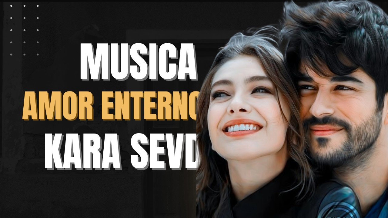 Eterno Amor – Canción Inspirada en Kara Sevda (Amor Eterno) | Tributo a Kemal y Nihan 💔