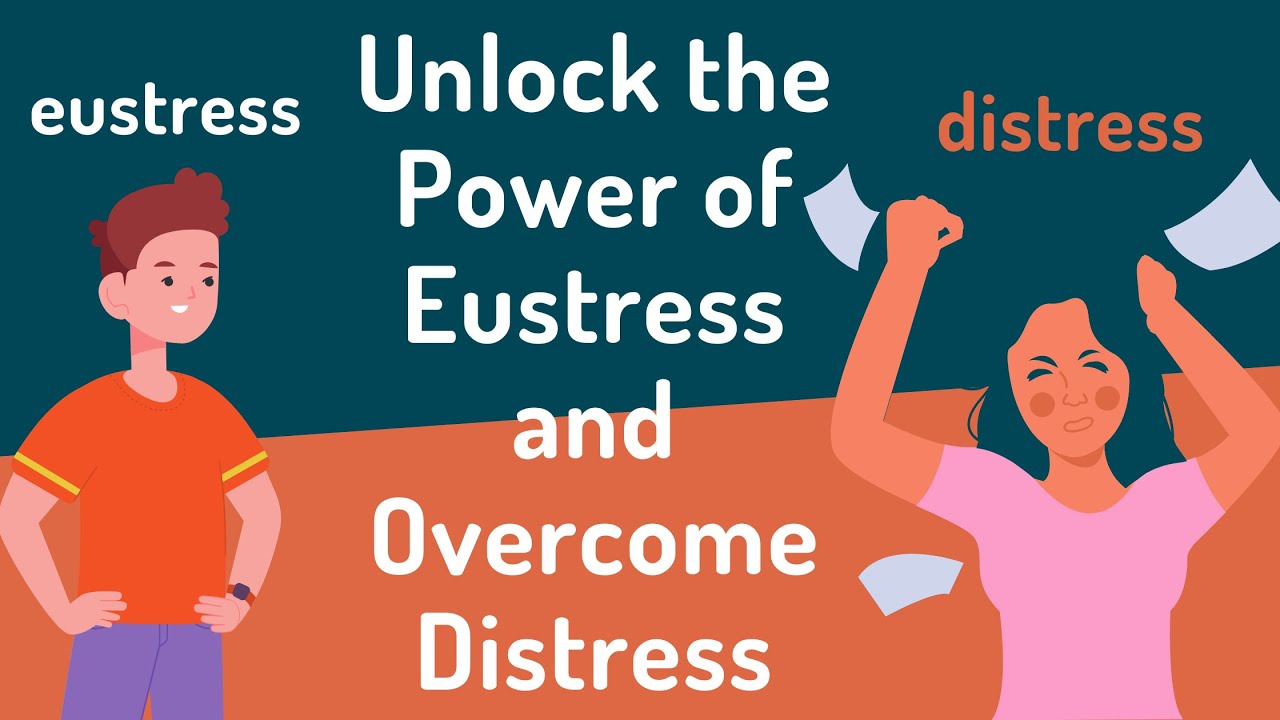 Eustress and Distress Unveiled: Mastering the Art of Stress Management