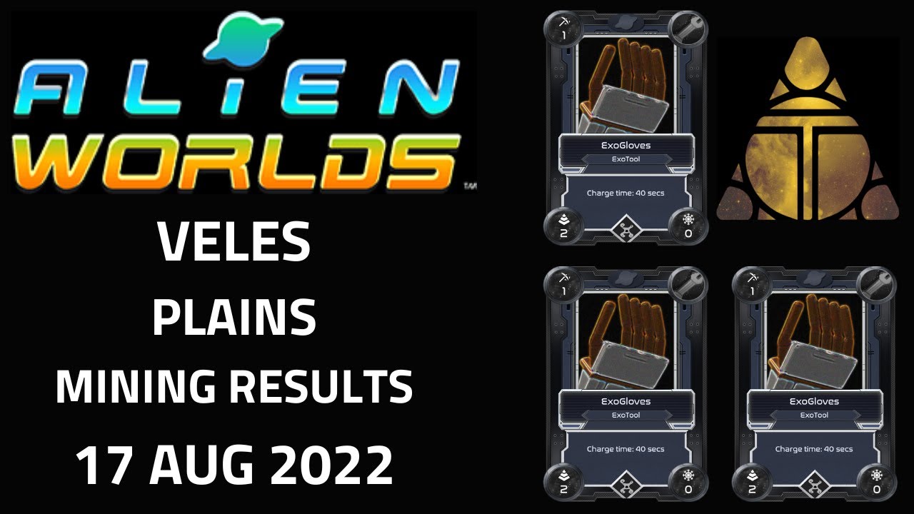Alien Worlds Gameplay - Mining Trilium (TLM) with 3 ExoGloves on Veles Plains - 17 Aug 2022