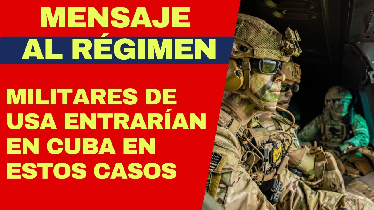Mensaje a régimen: Trump utilizaría fuerza militar en Cuba en estos casos, según jefe de Comando Sur