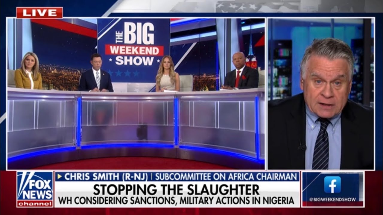 FOX&rsquo;s The Big Weekend Show: Rep. Chris Smith (R-NJ) details religious violence in Nigeria
