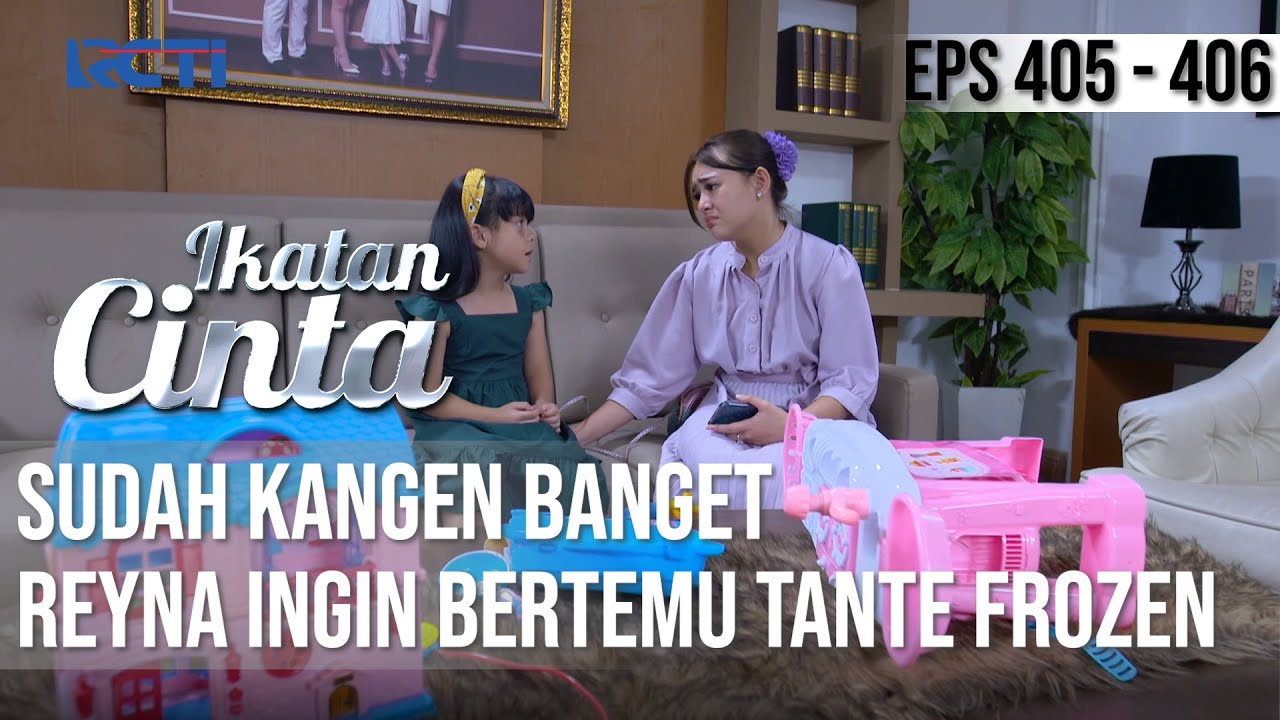 SEDIH😥😥 REYNA KANGEN BANGET INGIN BERTEMU TANTE FROZEN🥺 | IKATAN CINTA