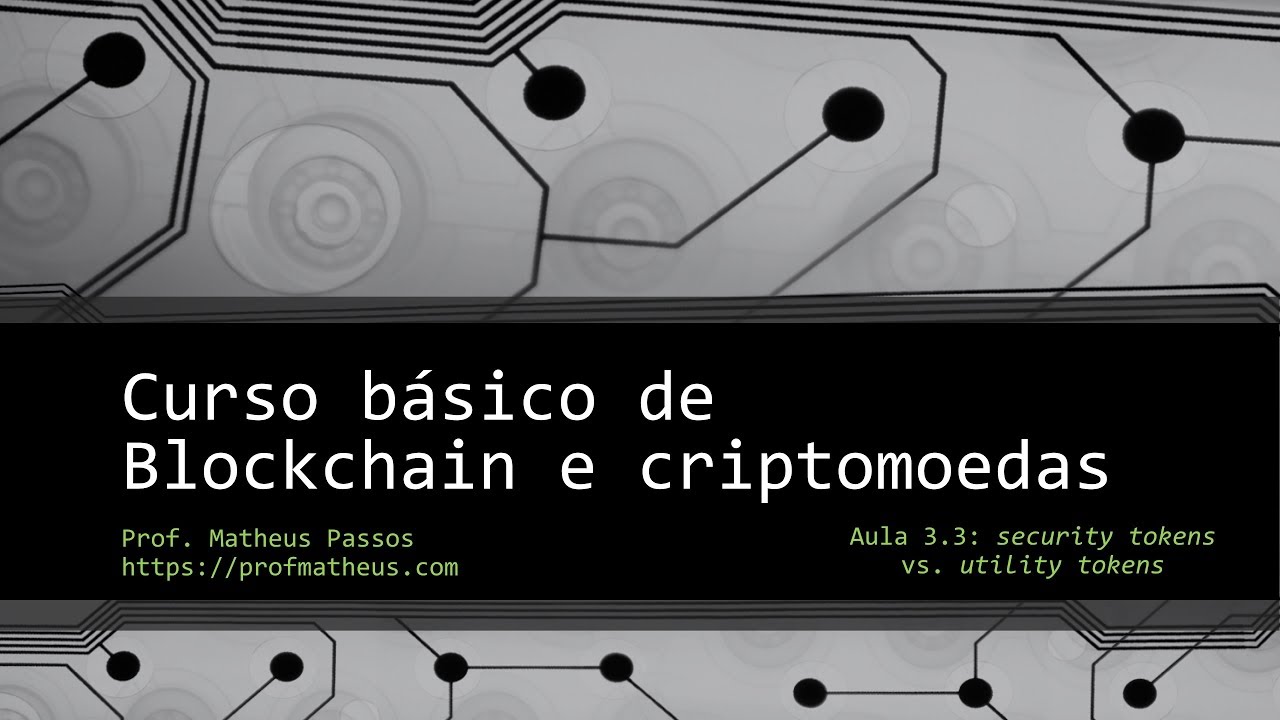 Aula 16: As diferen&ccedil;as entre security tokens e utility tokens