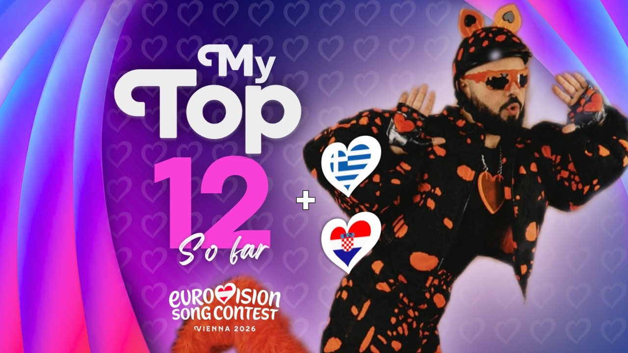 Eurovision 2026: My Top 12 | New: 🇬🇷 + 🇭🇷