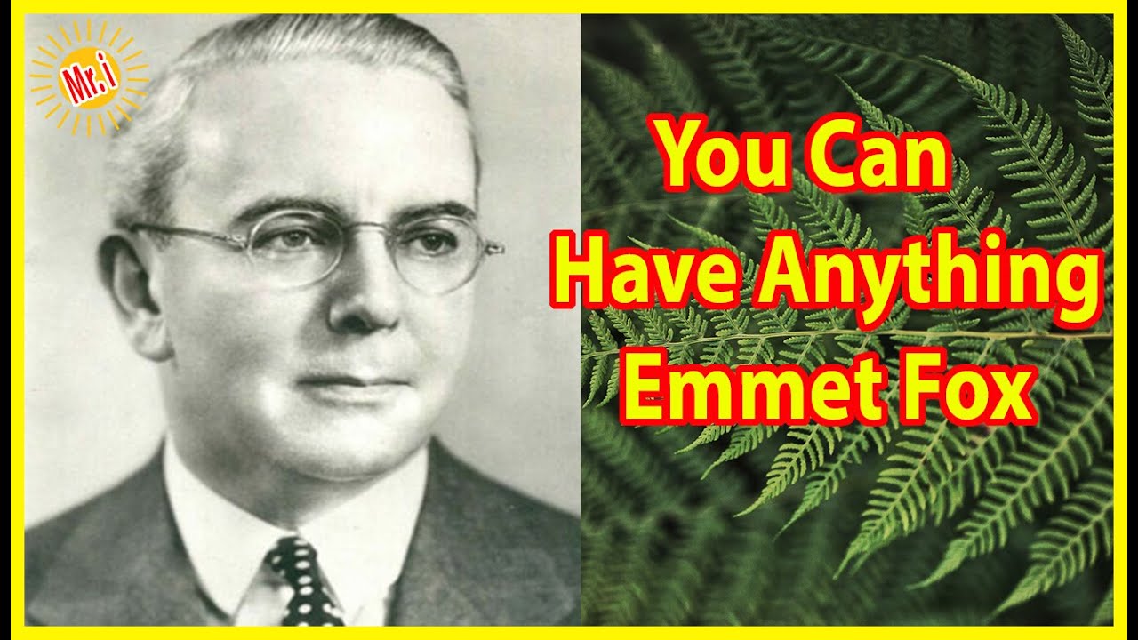 Emmet Fox: You Can Have Anything In Life... *Further Explained* | Mr Inspirational