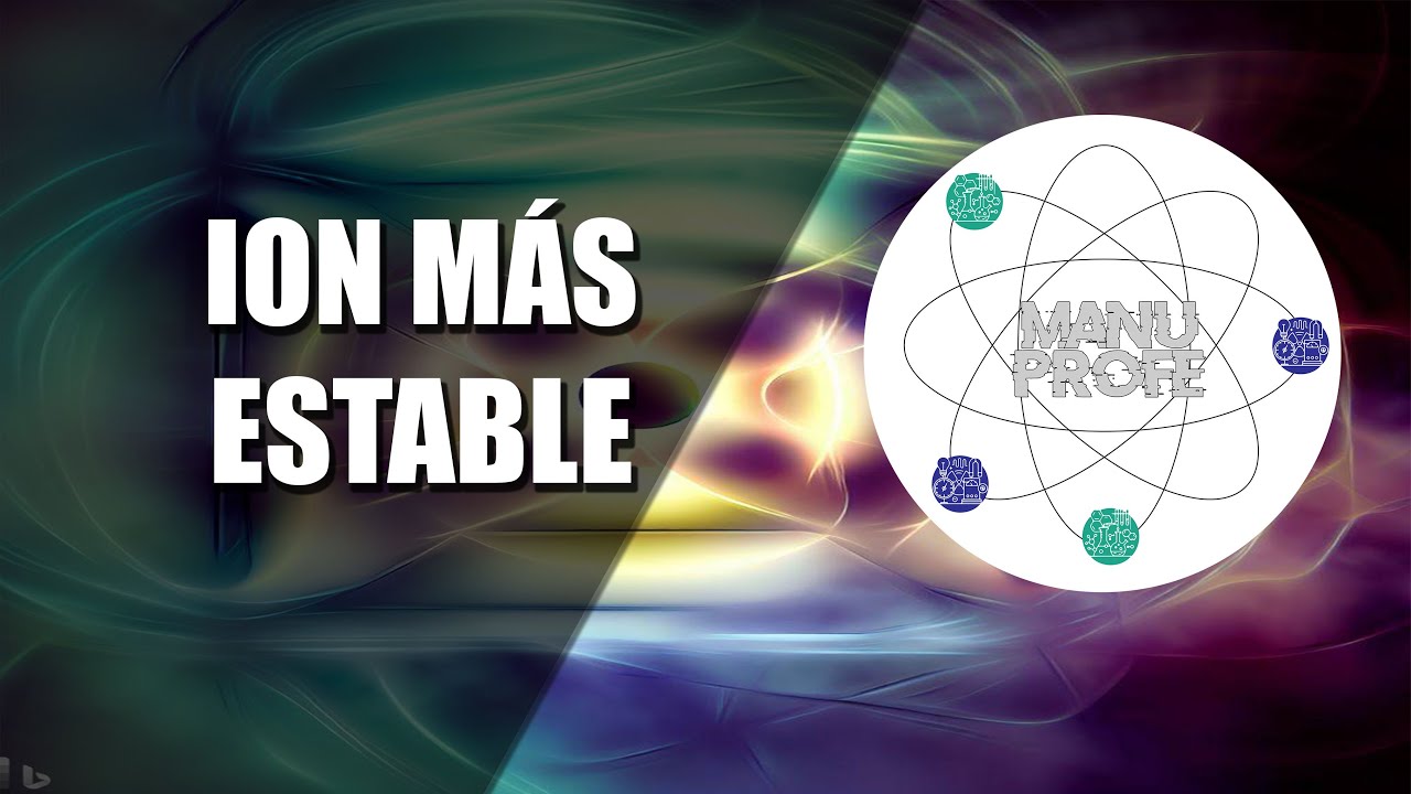 COMO SABER EL IÓN MAS ESTABLE DE UN ÁTOMO