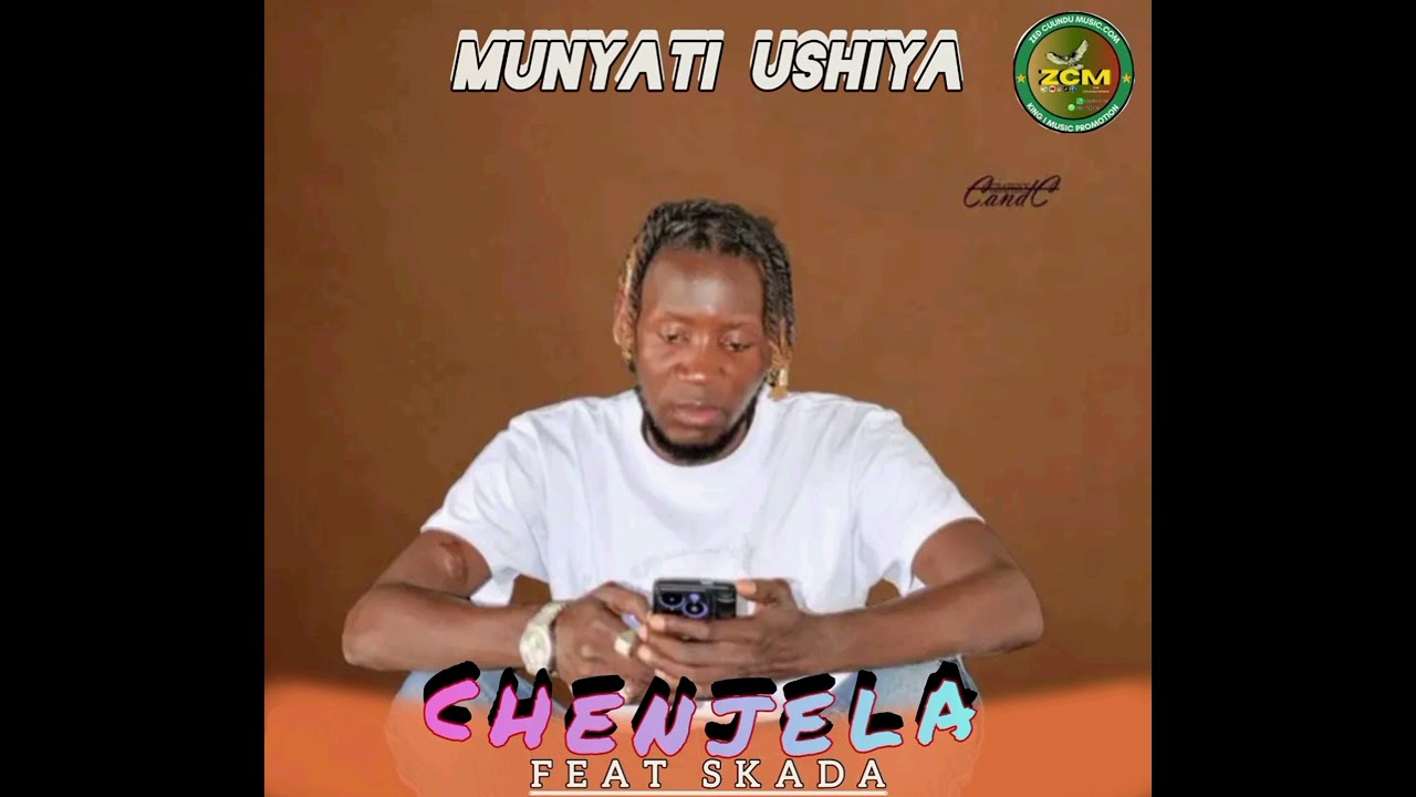 Munyati Ushiya - Chenjela ll ZedCuunduMusic.com 0967102438