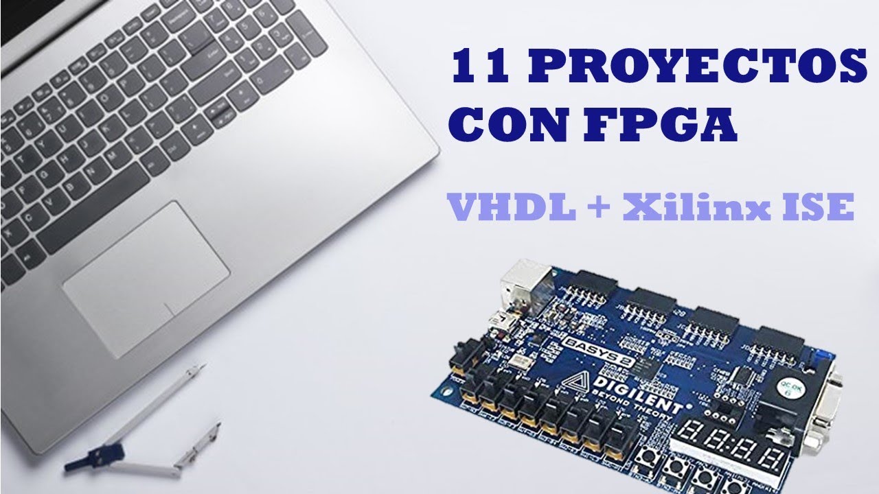 11 proyectos con FPGA | Basys 2 Spartan 3E + Xilinx ISE + VHDL | Programación