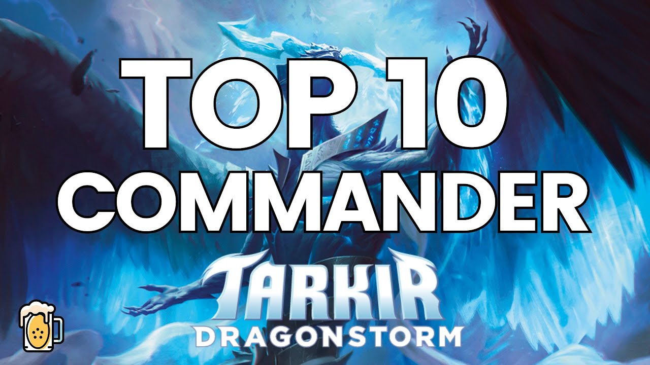 TOP 10 COMMANDER: Tarkir Dragonstorm