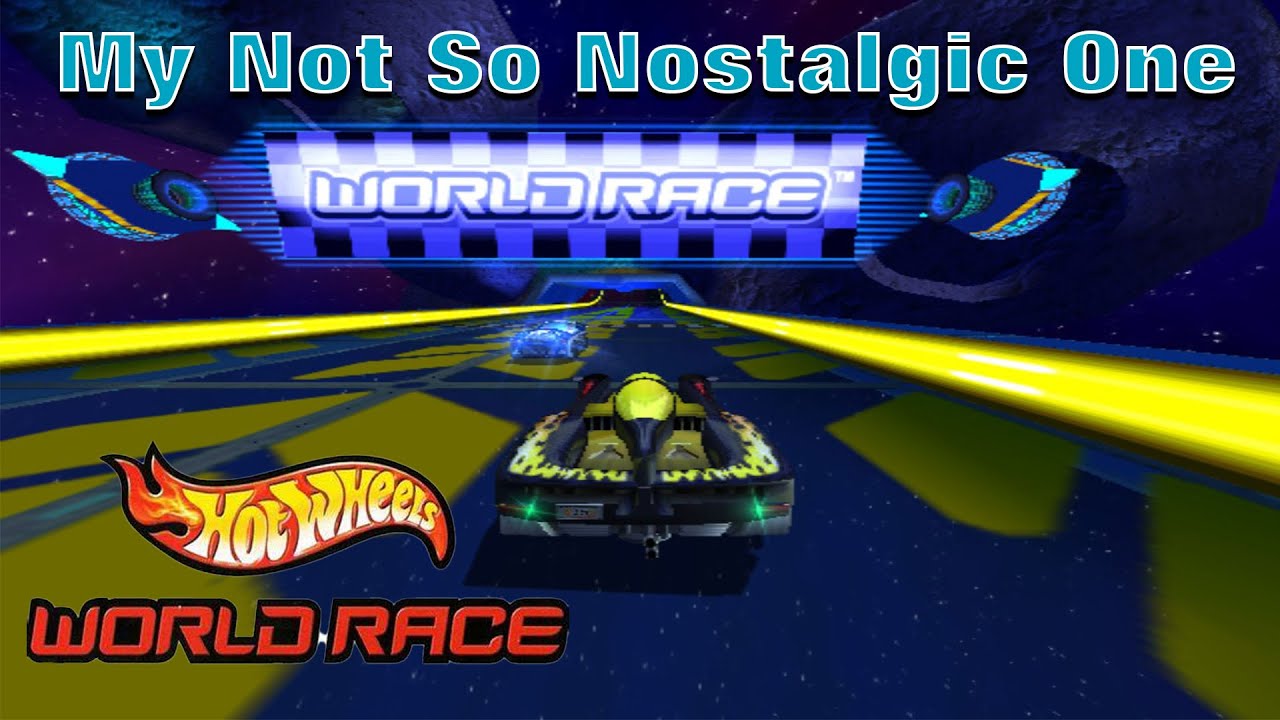 My Not So Nostalgic One - Hot Wheels World Race