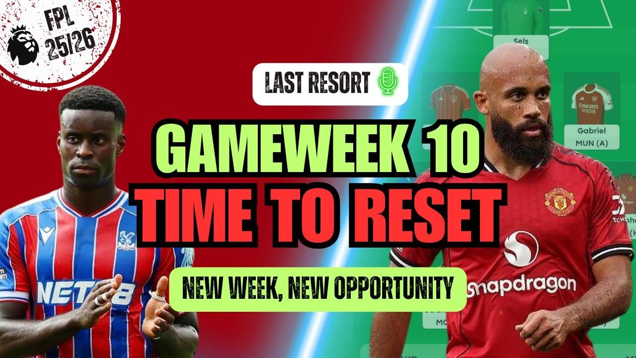 FPL Last Resort | 2025-26 GAMEWEEK 10 PREVIEW: TIME TO RESET? | Fantasy Premier League Tips