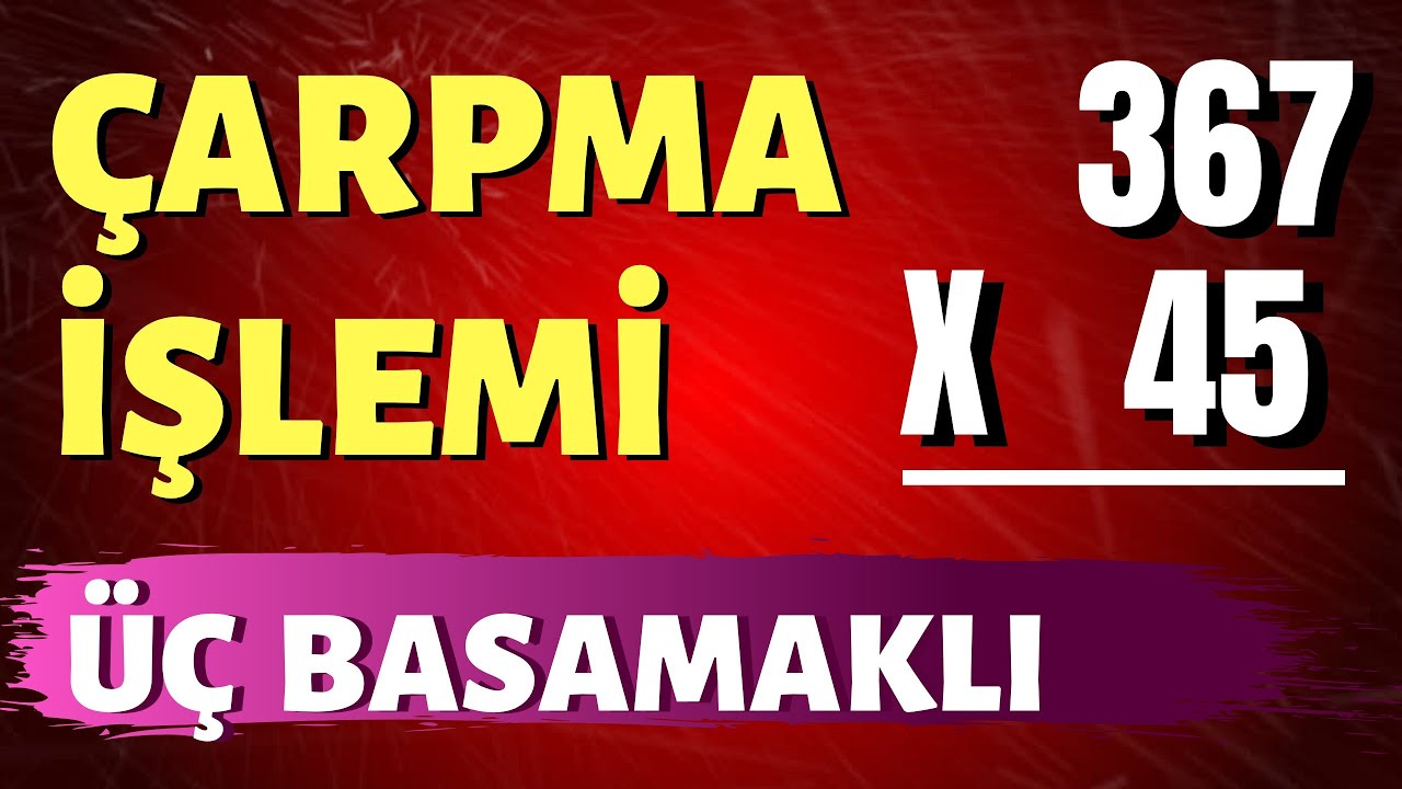 3 BASAMAKLI SAYILARDA ÇARPMA İŞLEMİ NASIL YAPILIR