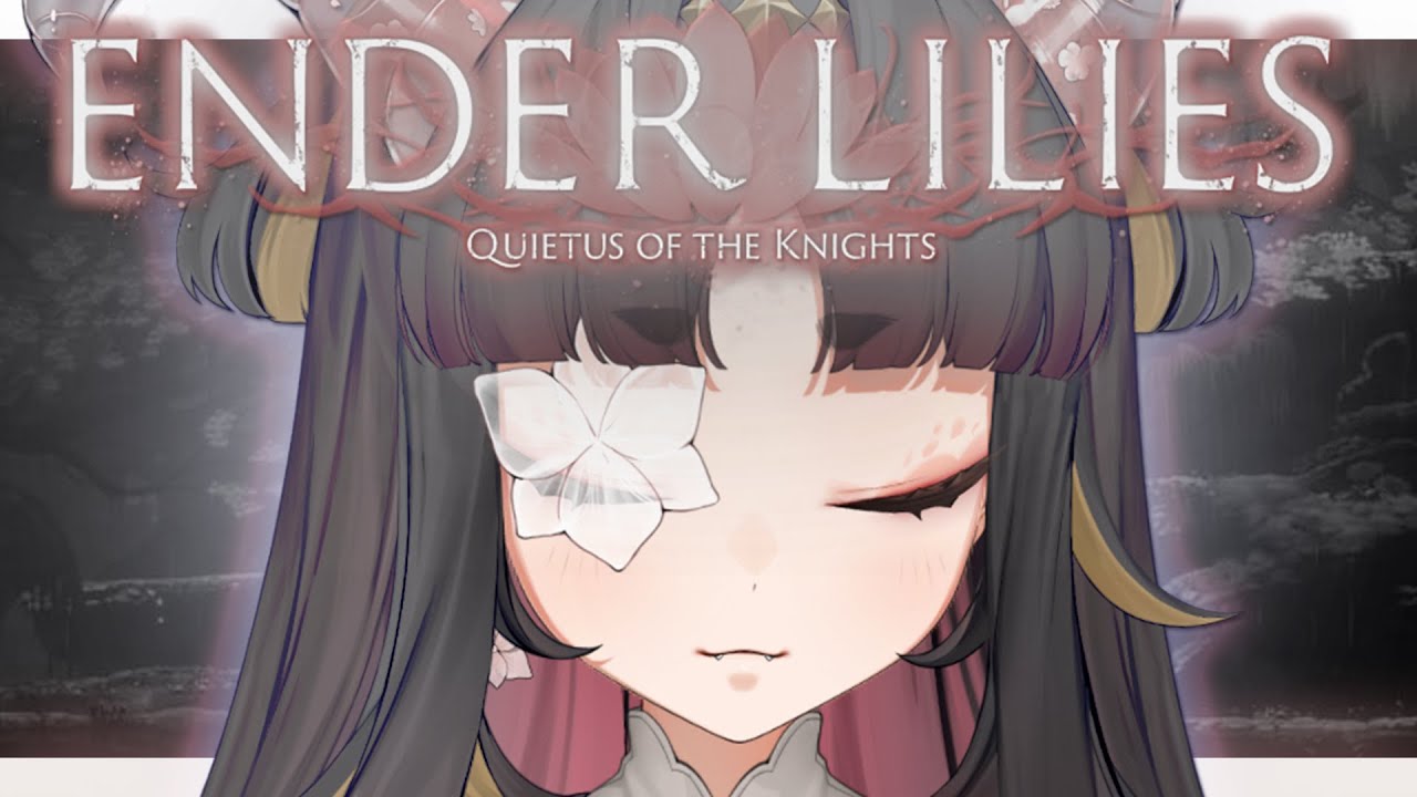 FIRST PLAYTHROUGH【ENDER LILIES】
