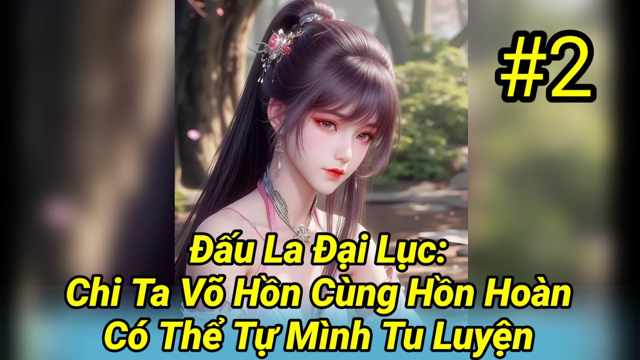 Đấu La Đại Lục: Chi Ta Võ Hồn Cùng Hồn Hoàn Có Thể Tự Mình Tu Luyện – Tập 2