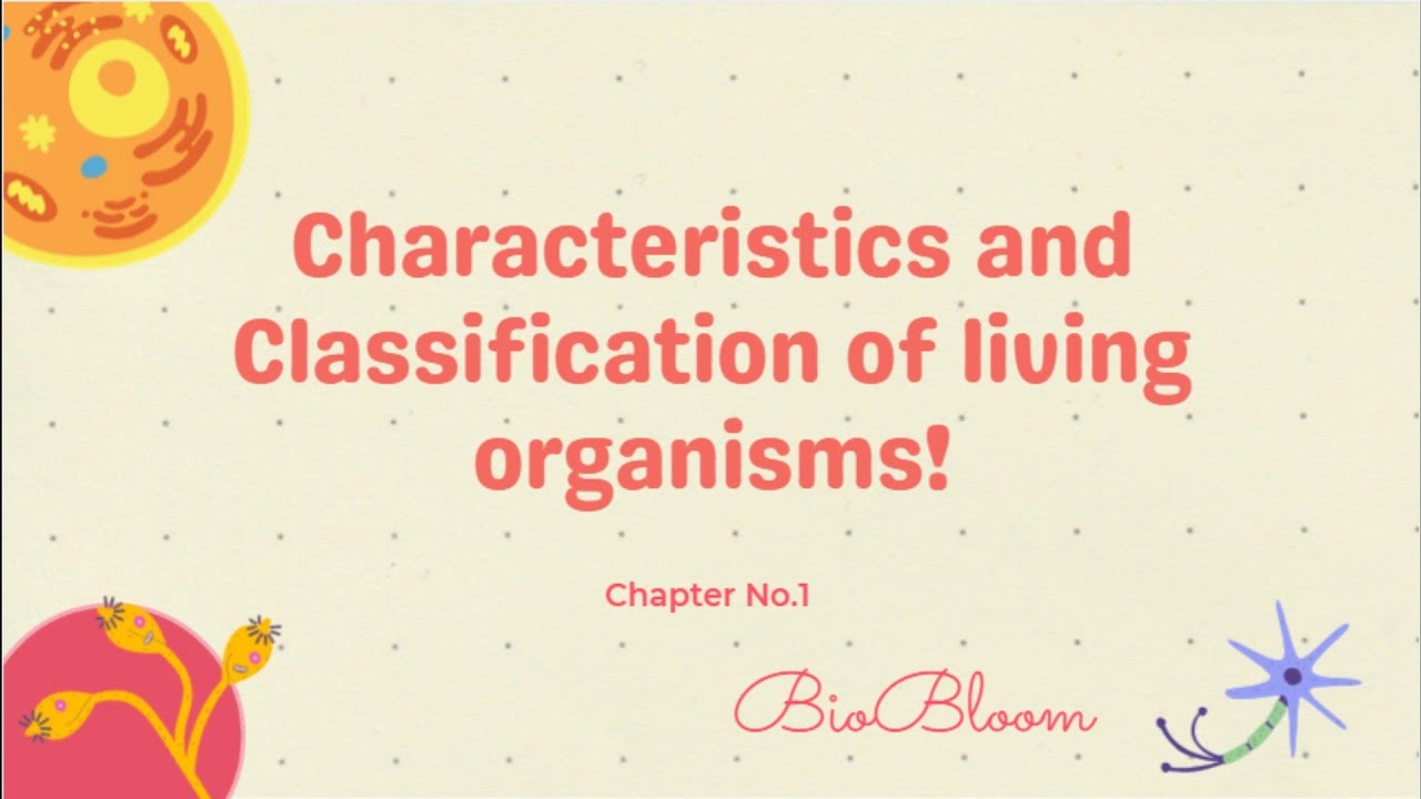 Characteristics and Classification of Living Organisms-Part 1