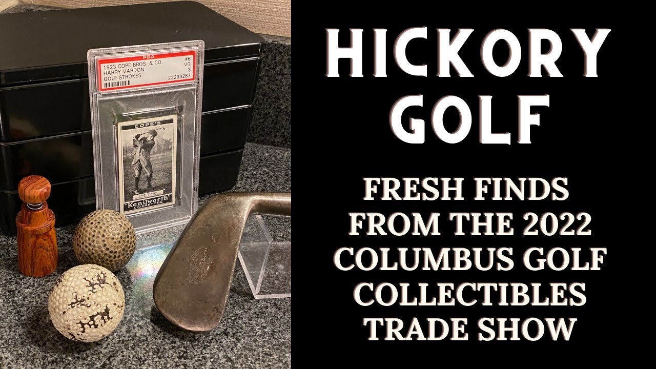 Hickory Golf: Fresh Finds from the 2022 Columbus Golf Collectibles Trade Show