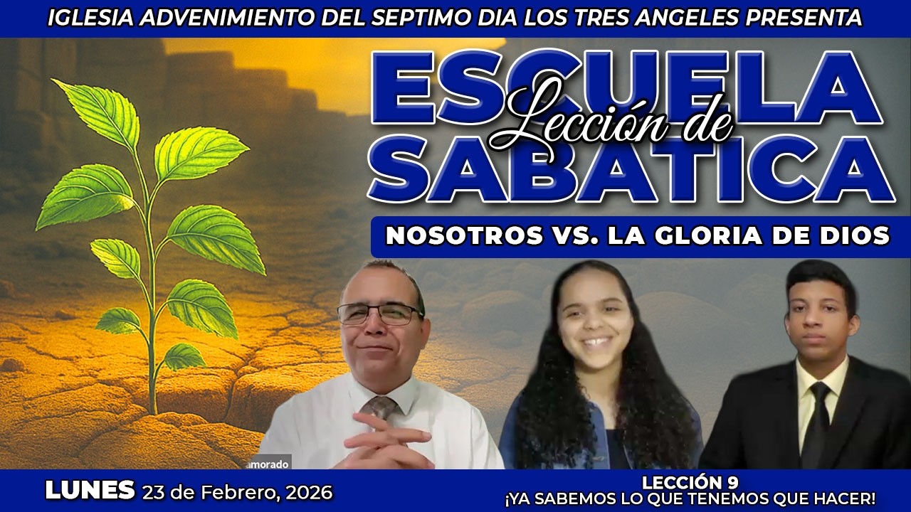 Lunes 23 de Febrero    Lección de Escuela Sabática    Pr. Orlando Enamorado