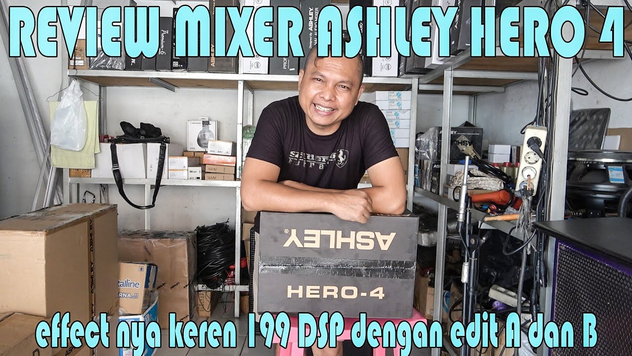REVIEW MIXER ASHLEY HERO 4 || effect nya menggunakan 199 DSP dengan harga terjangkau sekali