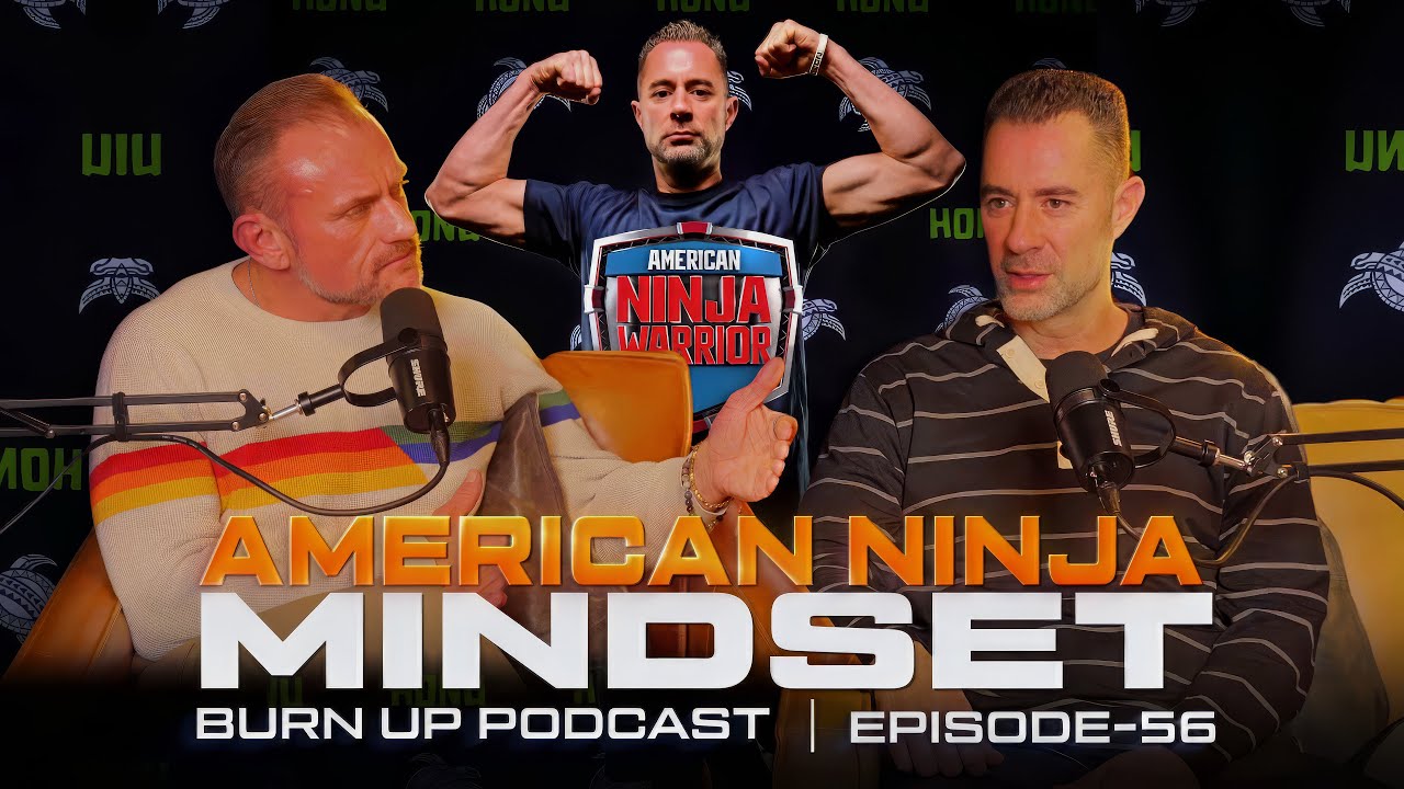 Burn Up Podcast Episode 56: American Ninja Mindset 