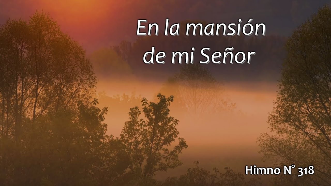 En la mansión de mi Señor. Himno N° 318