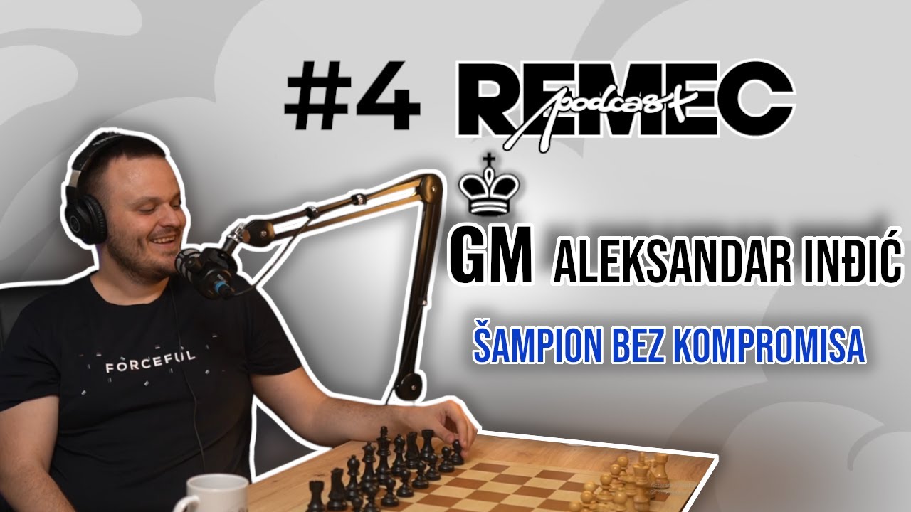 Remec #4 - GM Aleksandar Inđić: Ja biram svoj put – šampion, bez kompromisa