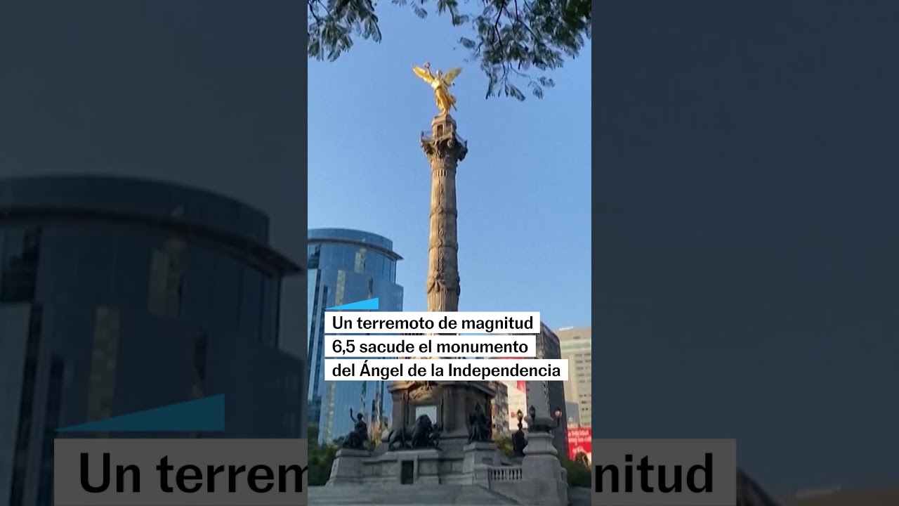 TERREMOTO EN M&Eacute;XICO | Un sismo de magnitud 6,5 sacude el monumento del &Aacute;ngel de la Independencia