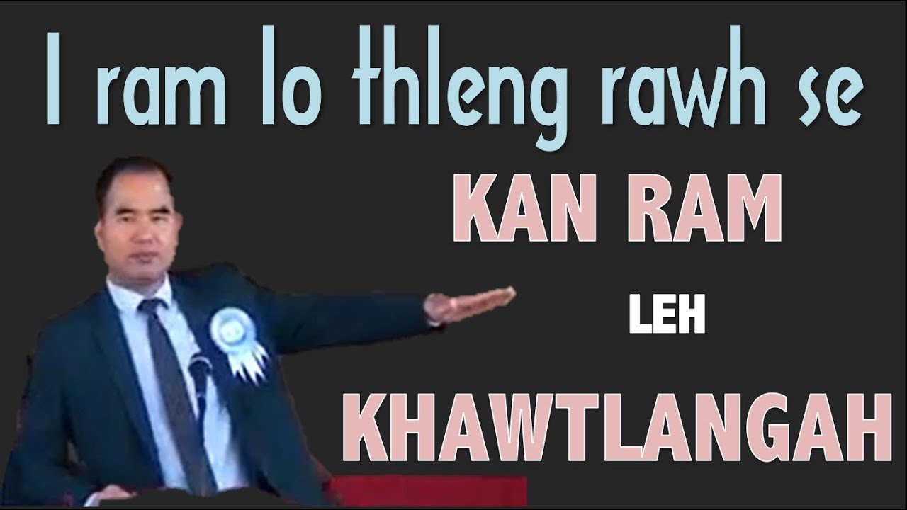 I ram lo thleng rawh se: Kan ram leh khawtlângah - Rev. Lianchhûnga Khiangte
