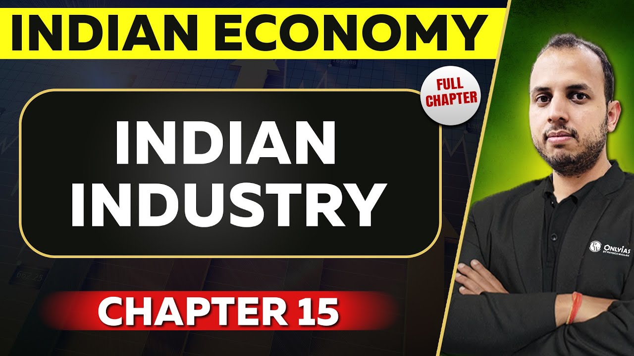 Indian Industry FULL CHAPTER | Indian Economy Chapter 15 | UPSC Preparation