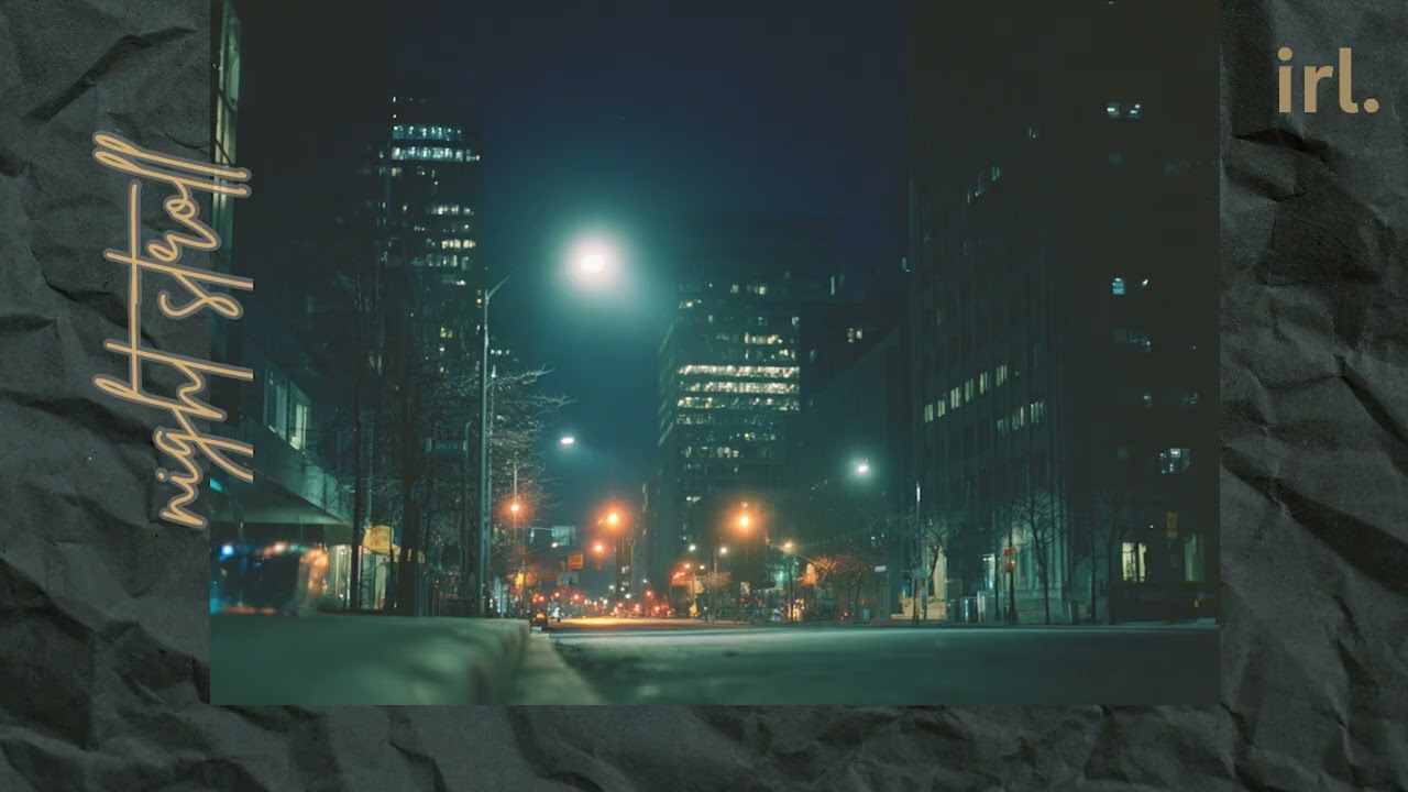 irl. night stroll – lofi beats for relaxing, mood, overthinking, wandering