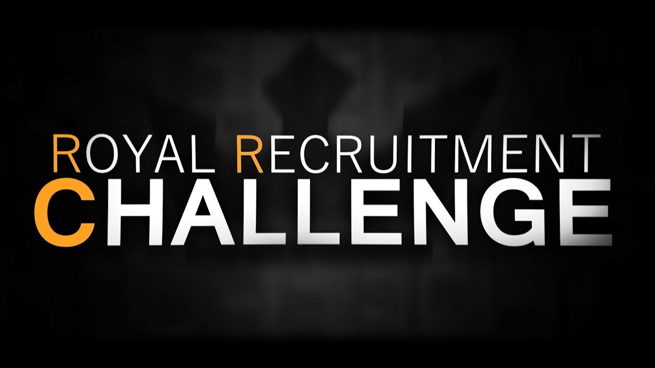 Royal Recruitment Challenge! #RoyalRC