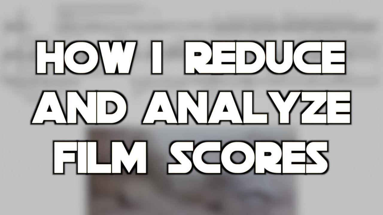 How I reduce and Analyze Film Scores