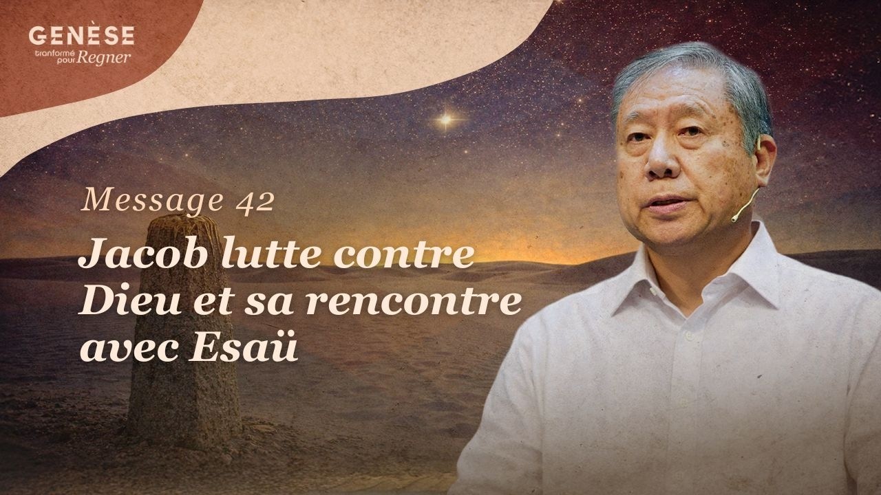 [ FRANÇAIS ] Message 42 - Jacob lutte contre Dieu et sa rencontre avec Esaü