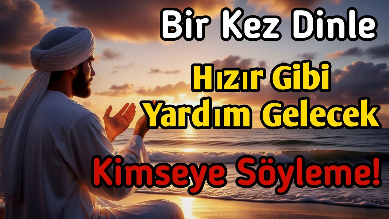 Kimseye söyleme! Bu dua Hızır gibi yetişir… Sadece dinle ve içten Amin de!
