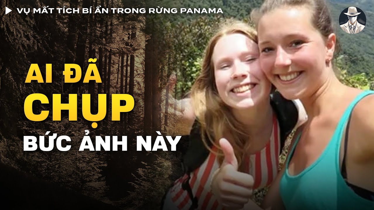 Vụ Mất Tích Bí Ẩn Trong Rừng Panama - Bí Mật Ẩn Giấu Trong Hơn 90 Bức Ảnh