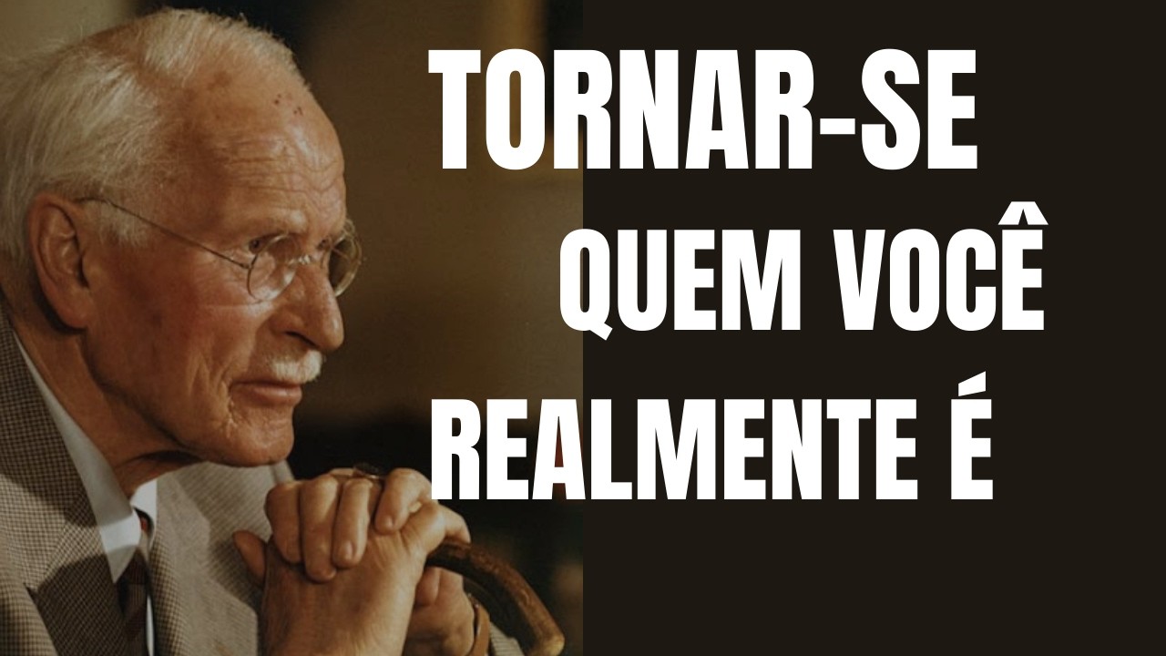 TORNAR-SE QUEM VOCÊ REALMENTE É, CARL JUNG IRA TE EXPLICAR !