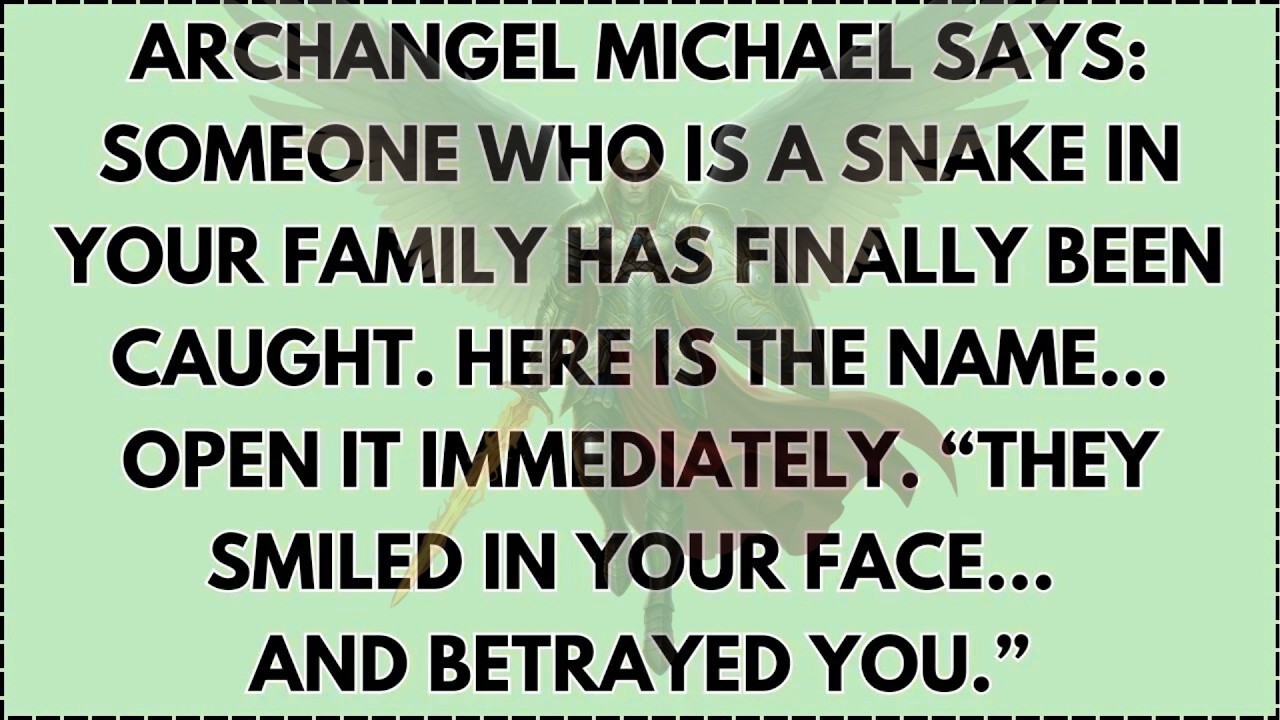♾️ Archangel Michael says： Someone who is a snake in your family has finally been caught...