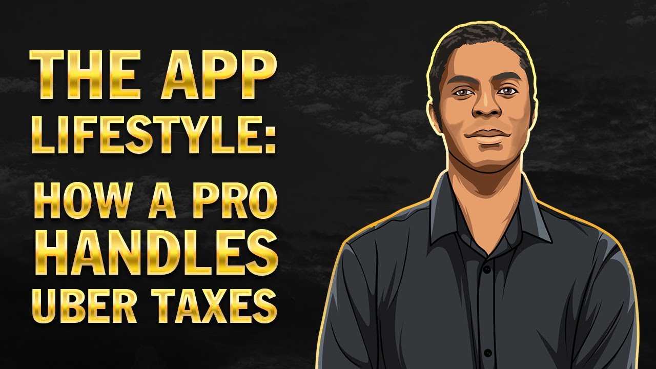 The App Lifestyle: How a pro handles Uber Taxes (2020)