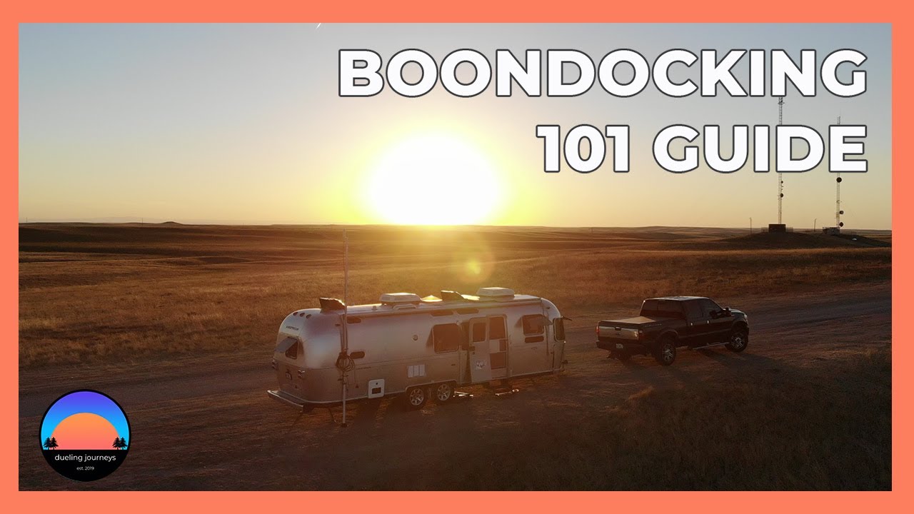 Boondocking 101 Guide: What to do know before you Go | Full time Airstream Adventures