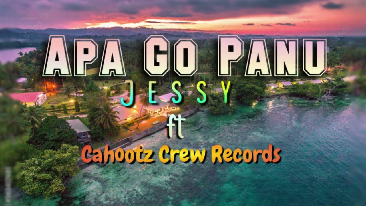 Apa_go_panu Jessy ft Cahootz_Crew (2026_official_audio) PNG Music 