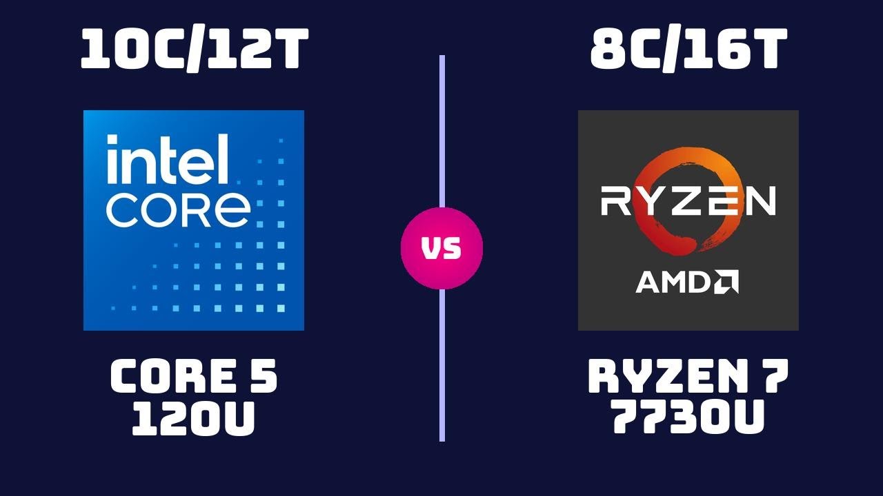 Intel Core 5 120U vs AMD Ryzen 7 7730U &ndash; CPU Comparison | Which CPU is Better?
