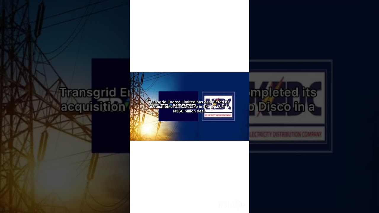 Transgrid Enerco Buys 60% Stake in Eko Disco for N360bn! #EkoDisco #PowerSector