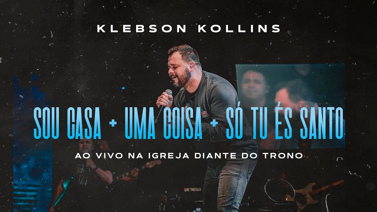 Sou Casa + Uma Coisa + Só Tu és Santo | Klebson Kollins | Ao vivo na Igreja Diante do Trono