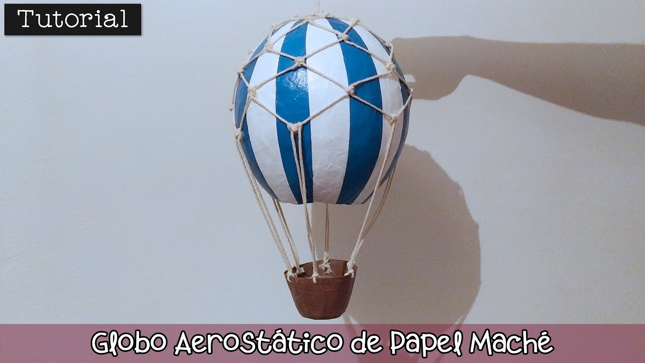 Tutorial: Globo Aerostático de papel maché 🎈🤩 ¡Deja que vuele tu imaginación! 🎨
