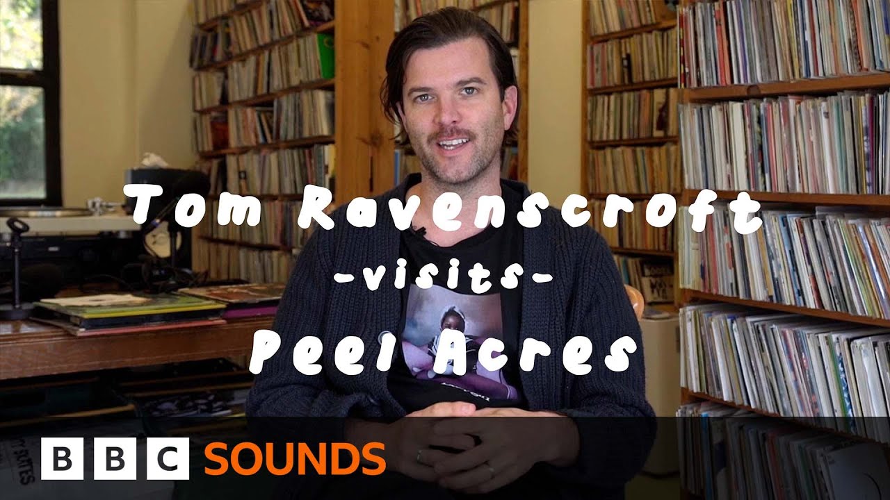 Tom Ravenscroft explores his dad's legendary record collection at Peel Acres | BBC Sounds