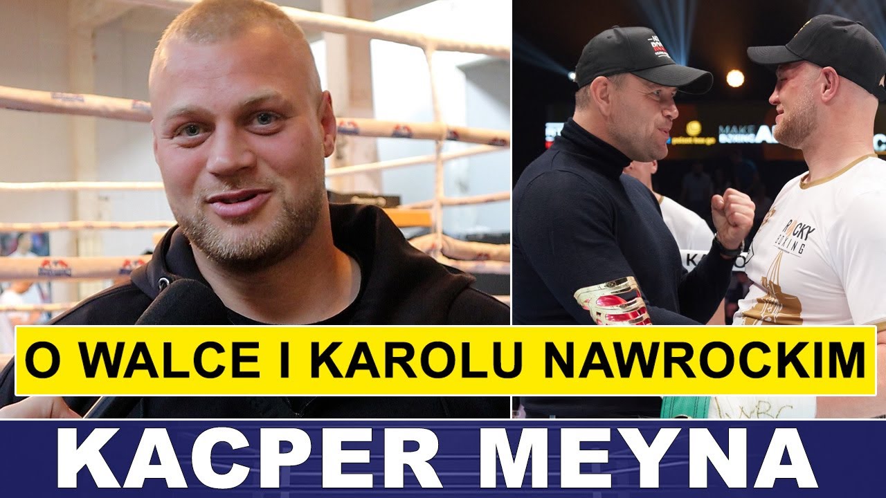 MEYNA: ZAPYTAJ KAROLA NAWROCKIEGO, KTO WIĘCEJ WYCISNĄŁ