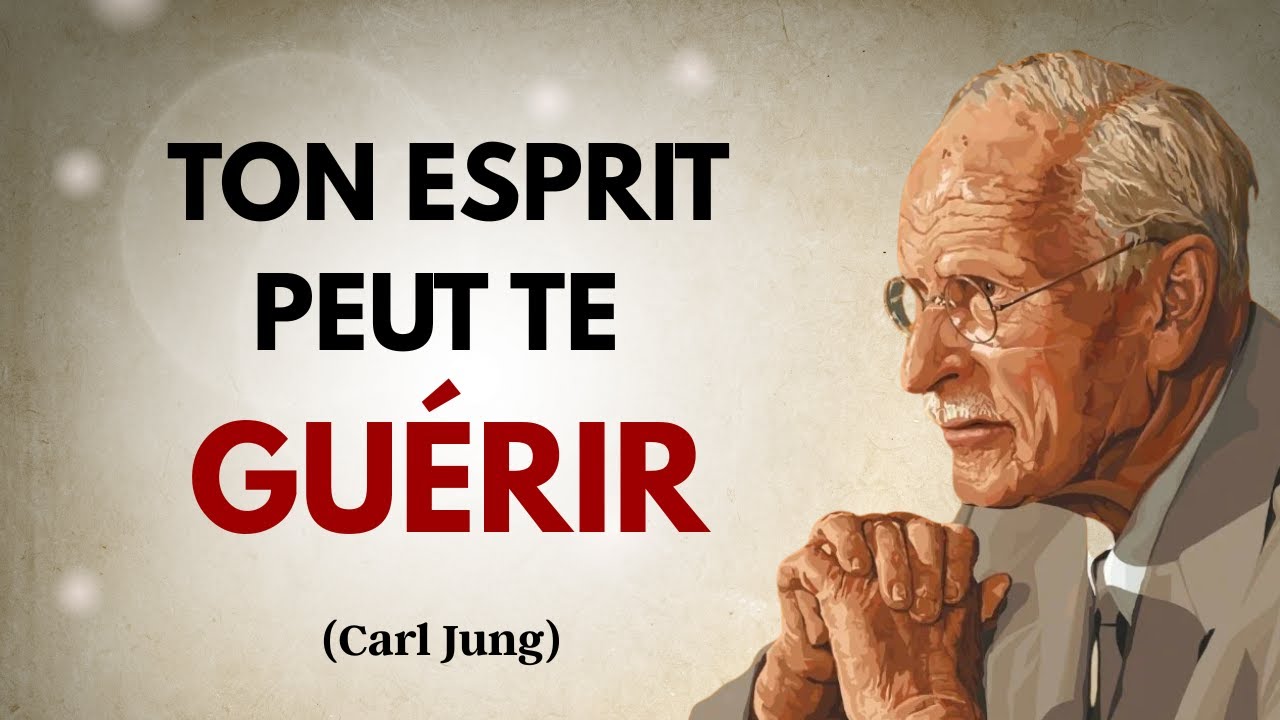 TON ESPRIT PEUT TE GU&Eacute;RIR &ndash; Comment apprendre &agrave; penser positivement - Carl Jung